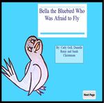 Bella the Bluebird Who Was Afraid to Fly by Carly Goll, Danielle Remy, and Sarah Christiansen