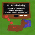 Ms. Apple is Missing! by Sara Abrahamian, Elly Brabender, Jennifer Buresh, Tessa Caine, Liz Campbell, Sheriden DeCastro, Jayme Dombrowski, Emily Drain, Susan Ernst, Ellie Fair, Kristen Gloudemans, Emily Huss, Amanda King, Andrea Klika, Dana Kwiatkowski, Gina Lanser, Lindsay LeBeau, Kate Mayhew, Rebecca Melis, Katie Peterson, Sara Popp, Michelle Reeb, Guy Sabin, Ashley Schilchler, Sarah Schmidt, Mandy Smith, Amy Sterckx, Willian Stevens, Jes Van Hout, and Amy Winter