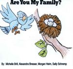 Are You My Family? by Michelle Brill, Alexandra Bresser, and Sally Schremp